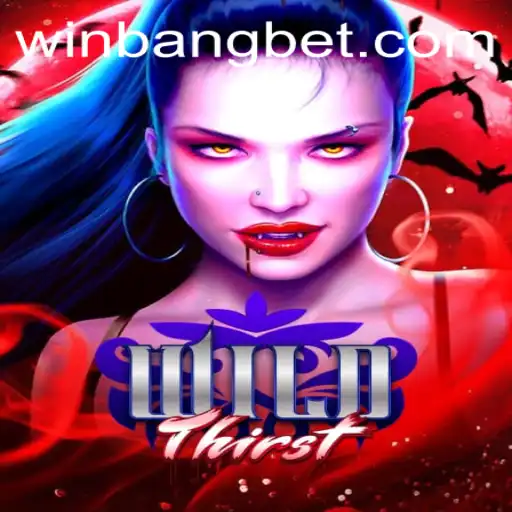 Exploring the Thrilling World of WildThirst and Its Connection with Bangbet